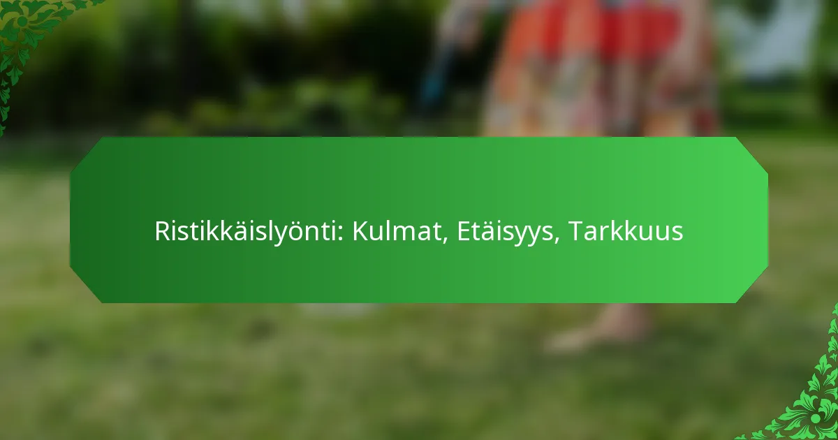 Ristikkäislyönti: Kulmat, Etäisyys, Tarkkuus