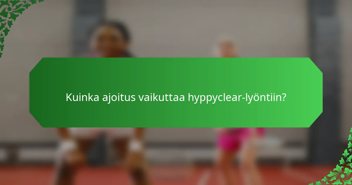 Kuinka ajoitus vaikuttaa hyppyclear-lyöntiin?