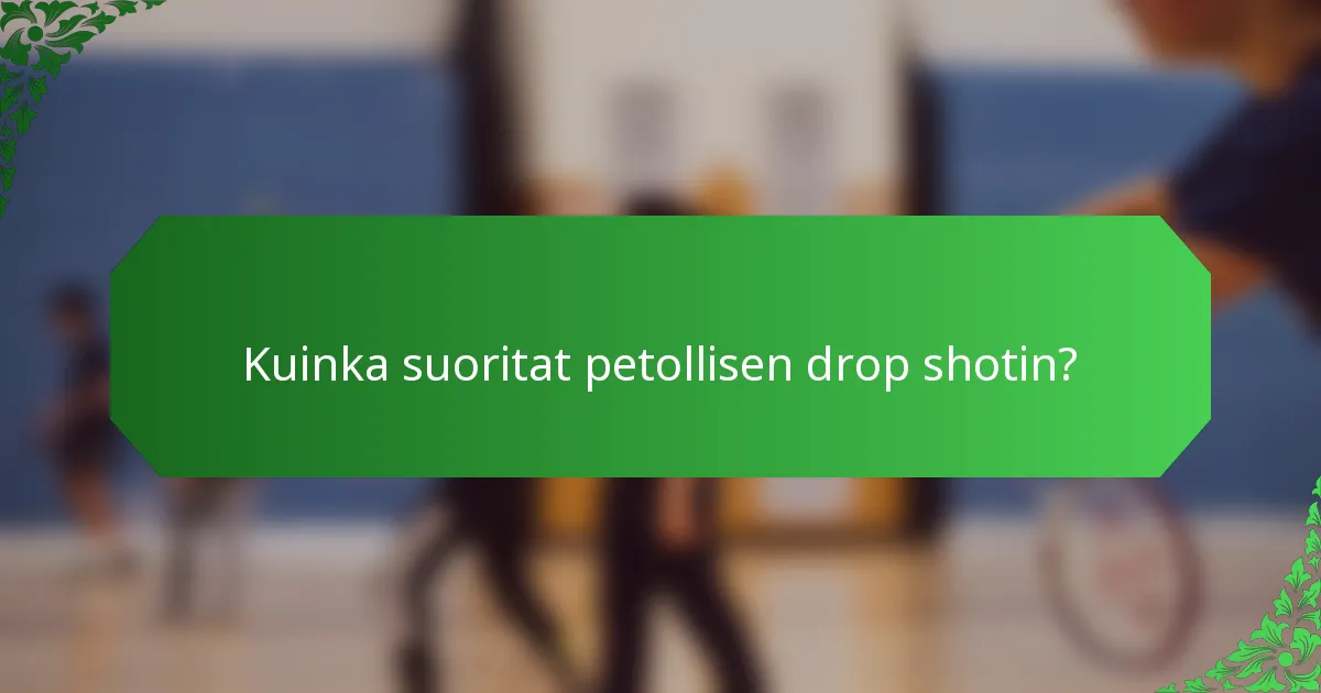 Kuinka suoritat petollisen drop shotin?