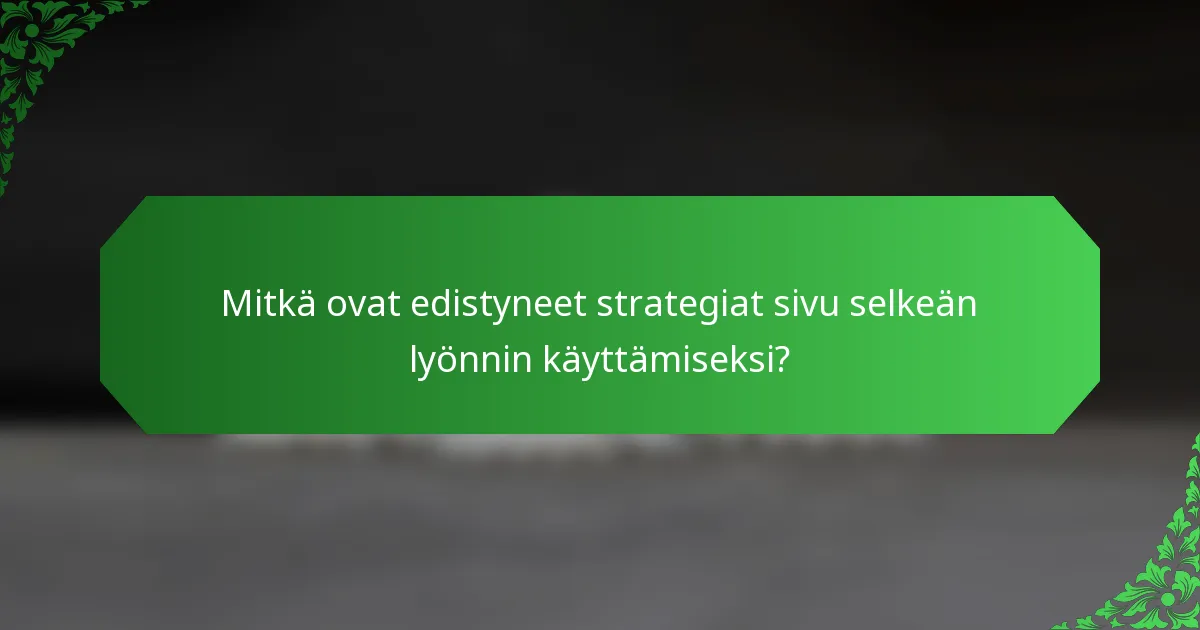 Mitkä ovat edistyneet strategiat sivu selkeän lyönnin käyttämiseksi?