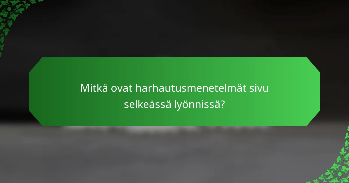 Mitkä ovat harhautusmenetelmät sivu selkeässä lyönnissä?